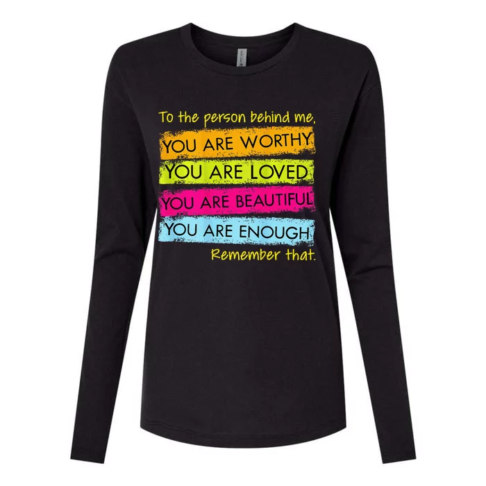 To The Person Behind Me You Are Amazing Beautiful And Enough Womens Cotton Relaxed Long Sleeve T-Shirt