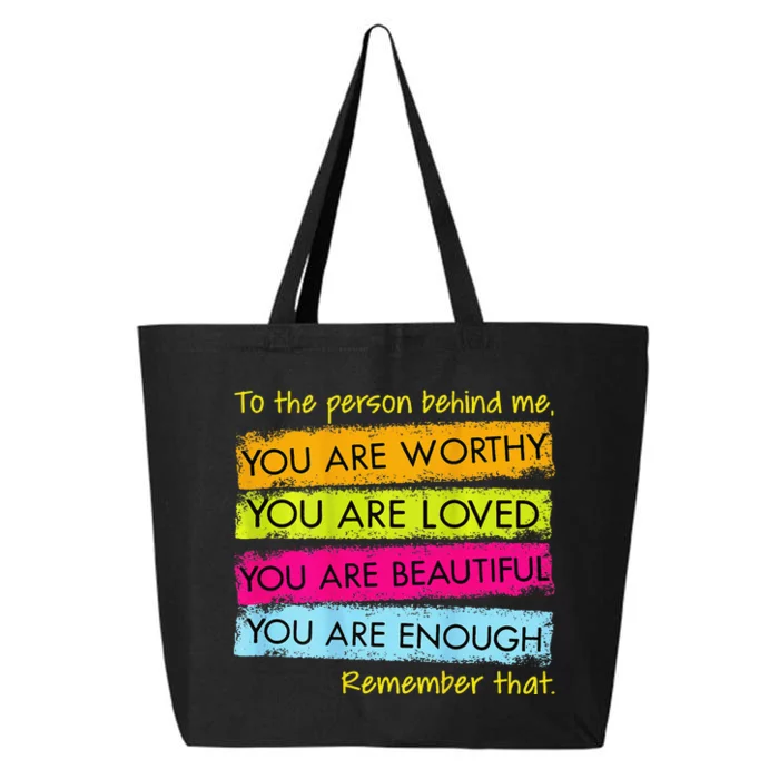 To The Person Behind Me You Are Amazing Beautiful And Enough 25L Jumbo Tote