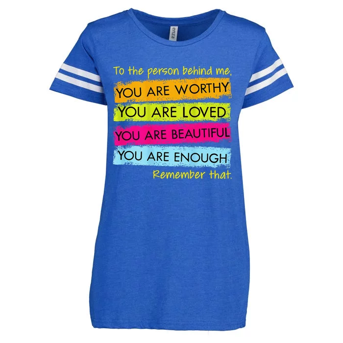 To The Person Behind Me You Are Amazing Beautiful And Enough Enza Ladies Jersey Football T-Shirt