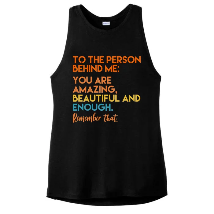 To The Person Behind Me You Are Amazing And Beautiful Quote Ladies Tri-Blend Wicking Tank