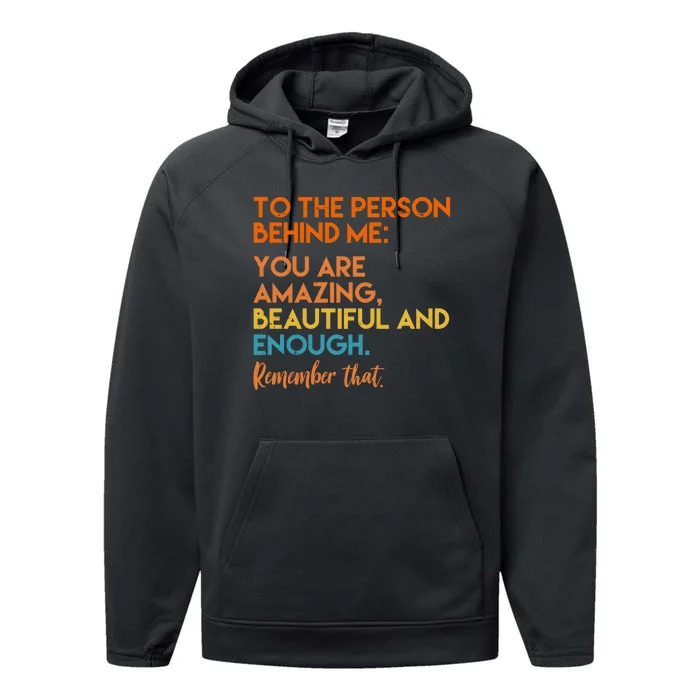 To The Person Behind Me You Are Amazing And Beautiful Quote Performance Fleece Hoodie