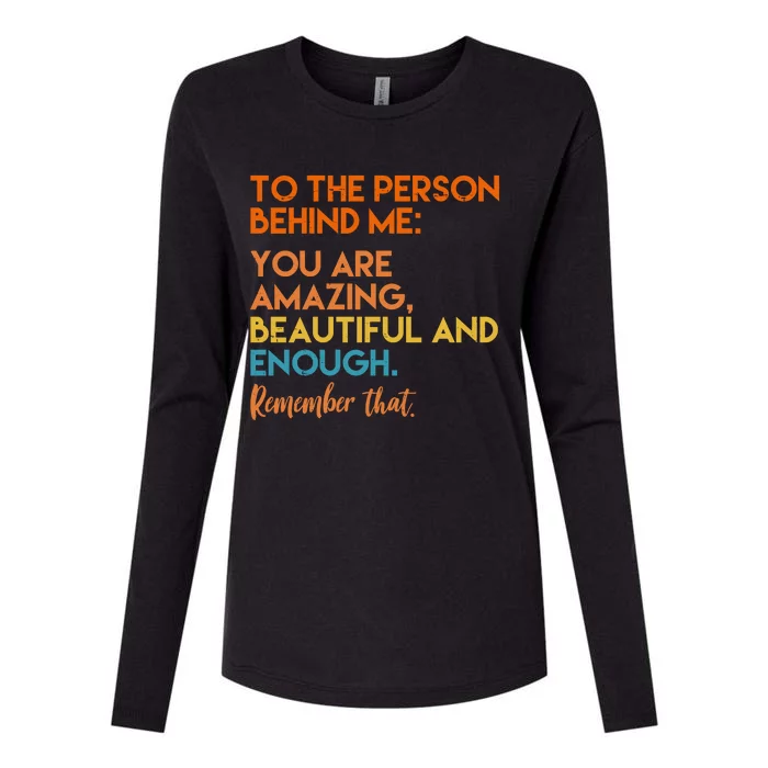 To The Person Behind Me You Are Amazing And Beautiful Quote Womens Cotton Relaxed Long Sleeve T-Shirt