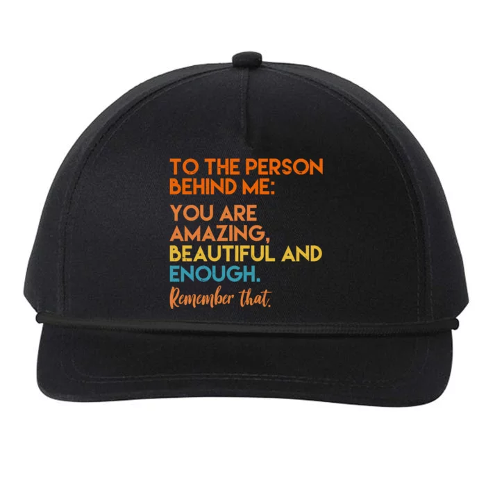 To The Person Behind Me You Are Amazing And Beautiful Quote Snapback Five-Panel Rope Hat