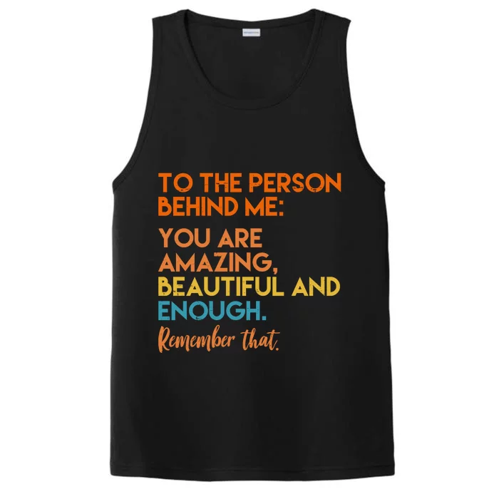 To The Person Behind Me You Are Amazing And Beautiful Quote Performance Tank