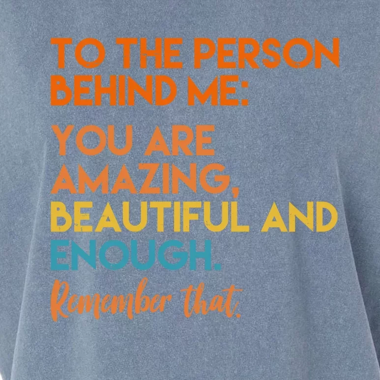 To The Person Behind Me You Are Amazing And Beautiful Quote Garment-Dyed Women's Muscle Tee