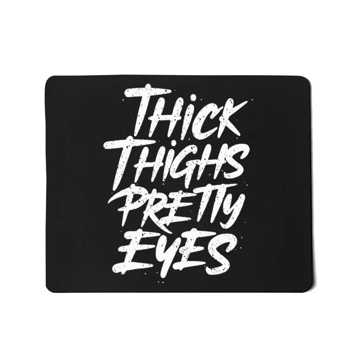 Thick Thighs Pretty Eyes Big Gym Fitness Mousepad