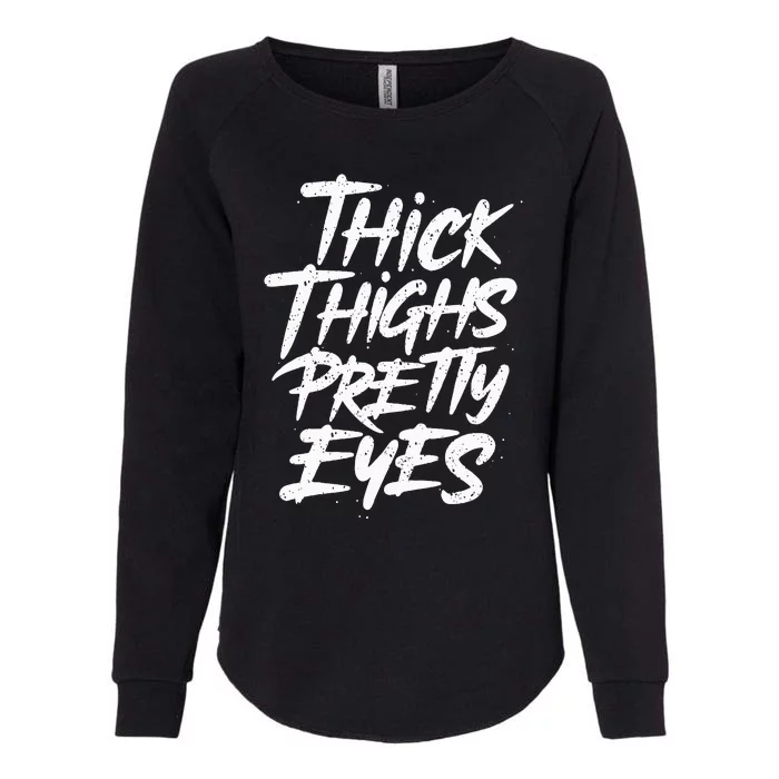 Thick Thighs Pretty Eyes Big Gym Fitness Womens California Wash Sweatshirt