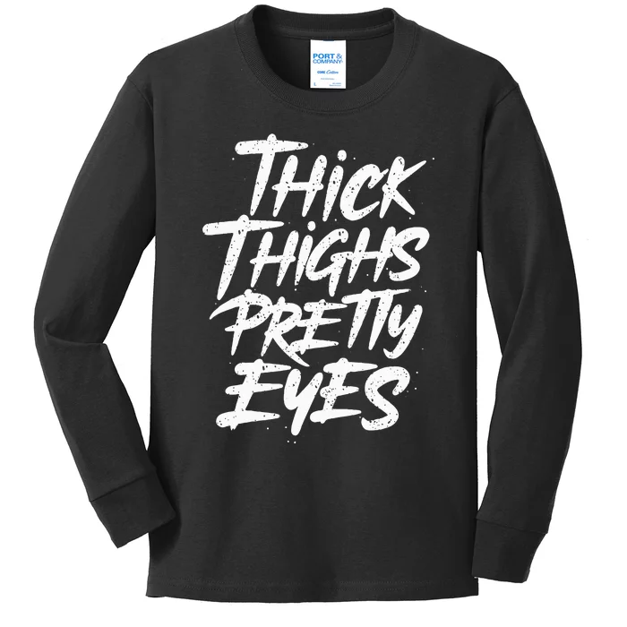 Thick Thighs Pretty Eyes Big Gym Fitness Kids Long Sleeve Shirt