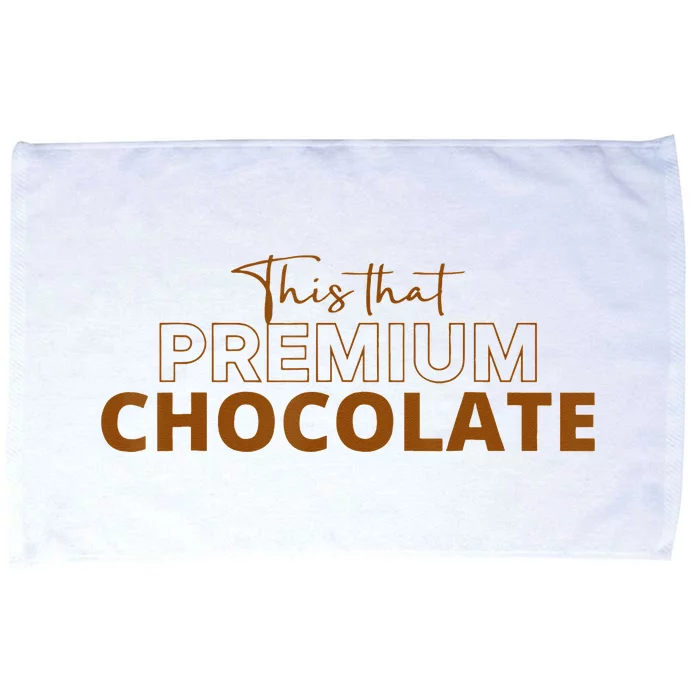 This That Premium Chocolate Funny Chocolate Lovers Microfiber Hand Towel