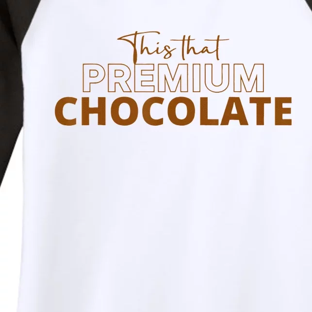 This That Premium Chocolate Funny Chocolate Lovers Women's Tri-Blend 3/4-Sleeve Raglan Shirt