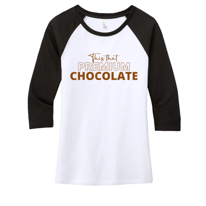 This That Premium Chocolate Funny Chocolate Lovers Women's Tri-Blend 3/4-Sleeve Raglan Shirt