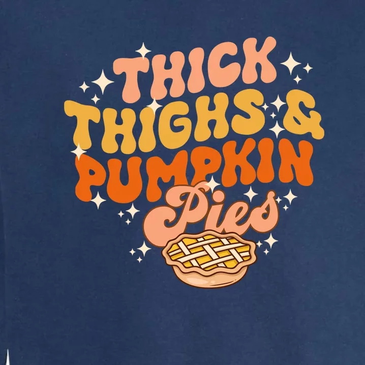 Thick Thighs Pumpkin Pies Autumn Thanksgiving Groovy Retro Garment-Dyed Sweatshirt