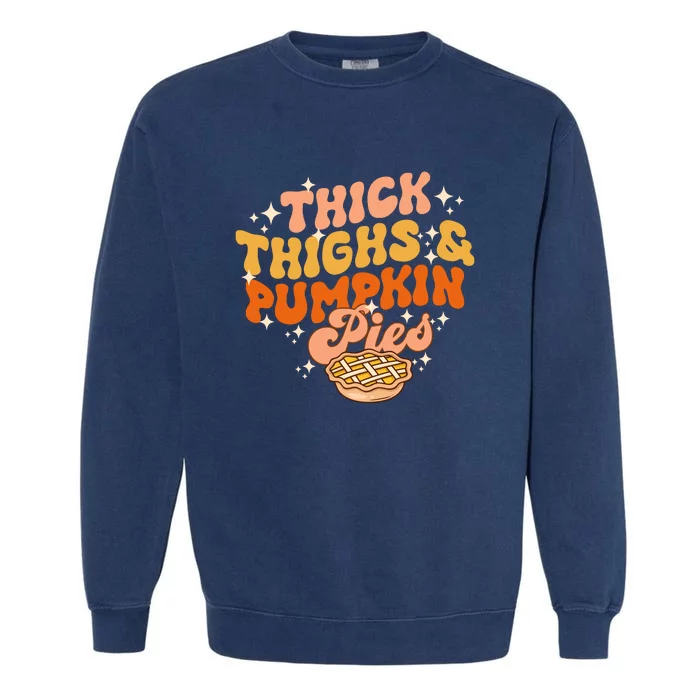 Thick Thighs Pumpkin Pies Autumn Thanksgiving Groovy Retro Garment-Dyed Sweatshirt