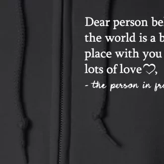 To The Person Behind Me Dear Person Behind Me You Matter Full Zip Hoodie