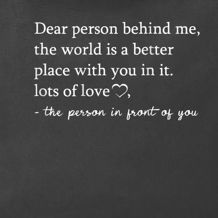 To The Person Behind Me Dear person behind Me You matter Zip Tote Bag