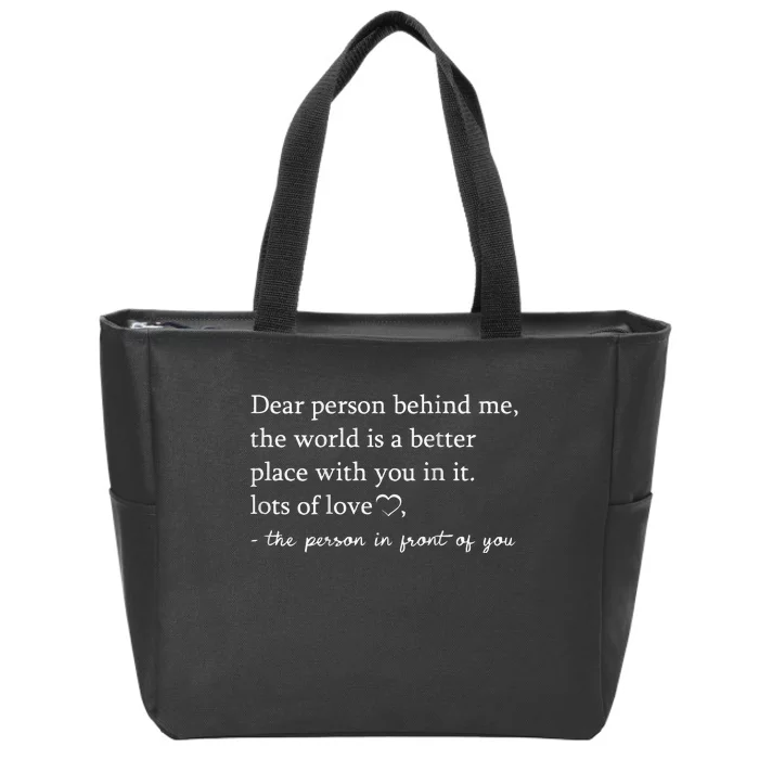 To The Person Behind Me Dear person behind Me You matter Zip Tote Bag