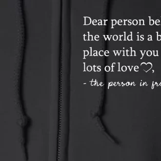 To The Person Behind Me Dear person behind Me You matter Full Zip Hoodie