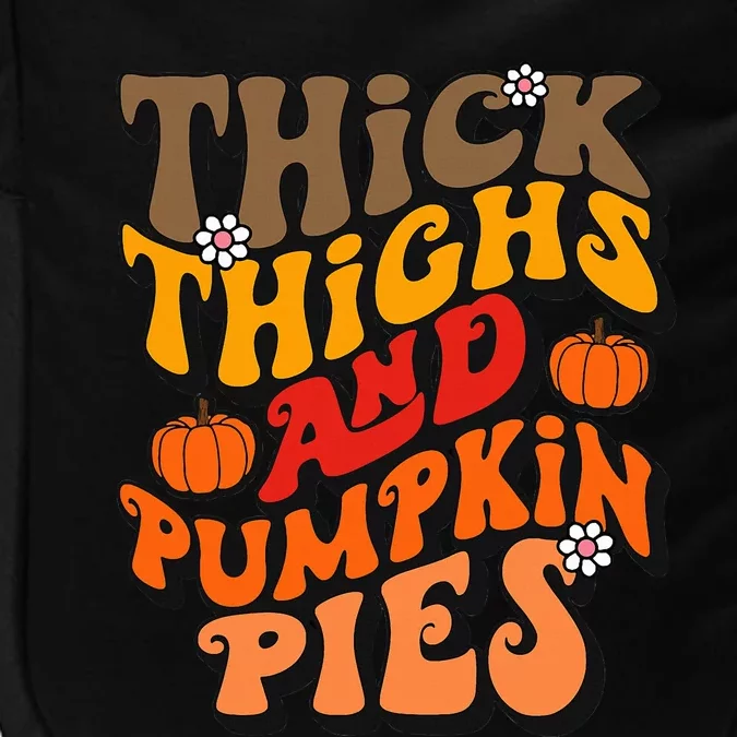 Thick Thighs Pumpkin Pies Autumn Thanksgiving Fall Season Impact Tech Backpack