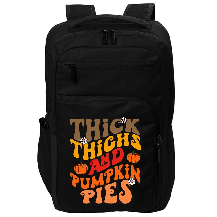 Thick Thighs Pumpkin Pies Autumn Thanksgiving Fall Season Impact Tech Backpack