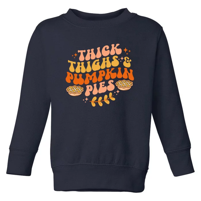 Thick Thighs Pumpkin Pies Autumn Thanksgiving Groovy Retro Toddler Sweatshirt