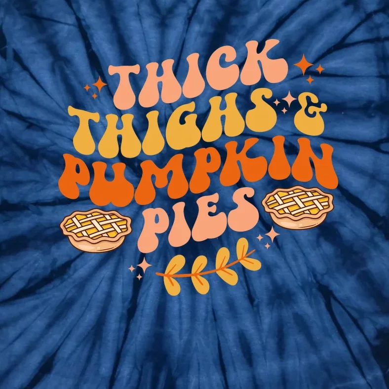 Thick Thighs Pumpkin Pies Autumn Thanksgiving Groovy Retro Tie-Dye T-Shirt