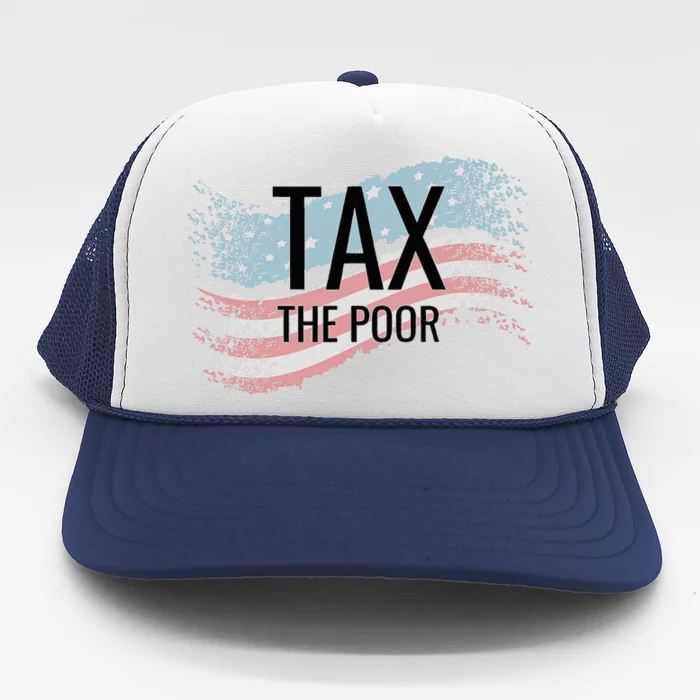 Tax The Poor Trucker Hat