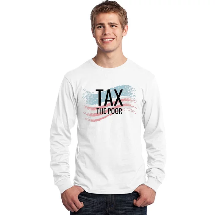 Tax The Poor Tall Long Sleeve T-Shirt