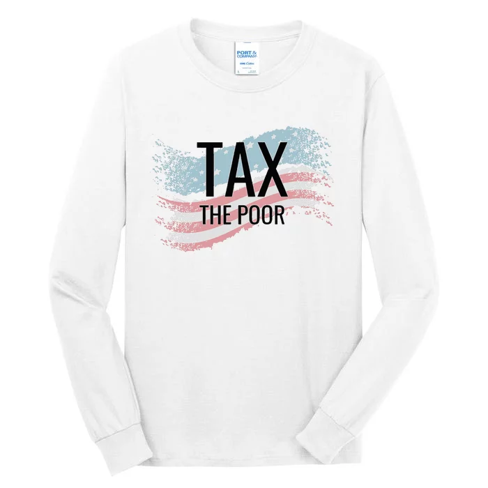 Tax The Poor Tall Long Sleeve T-Shirt