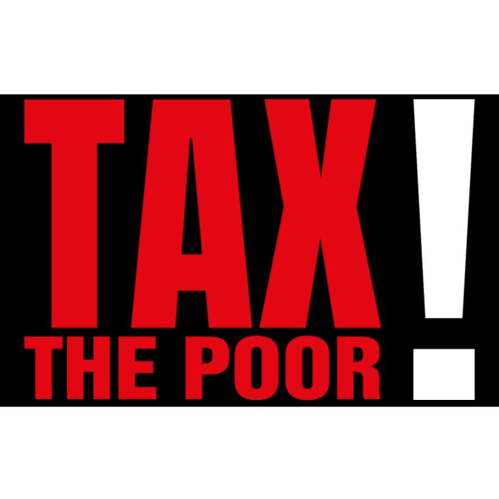 Tax The Poor Bumper Sticker