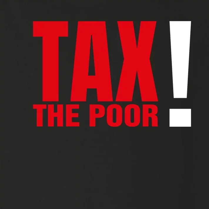 Tax The Poor Toddler Long Sleeve Shirt