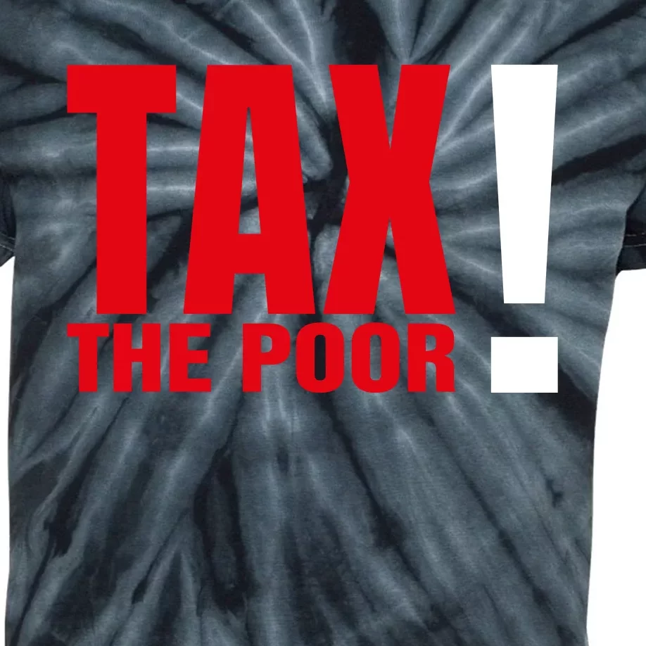 Tax The Poor Kids Tie-Dye T-Shirt