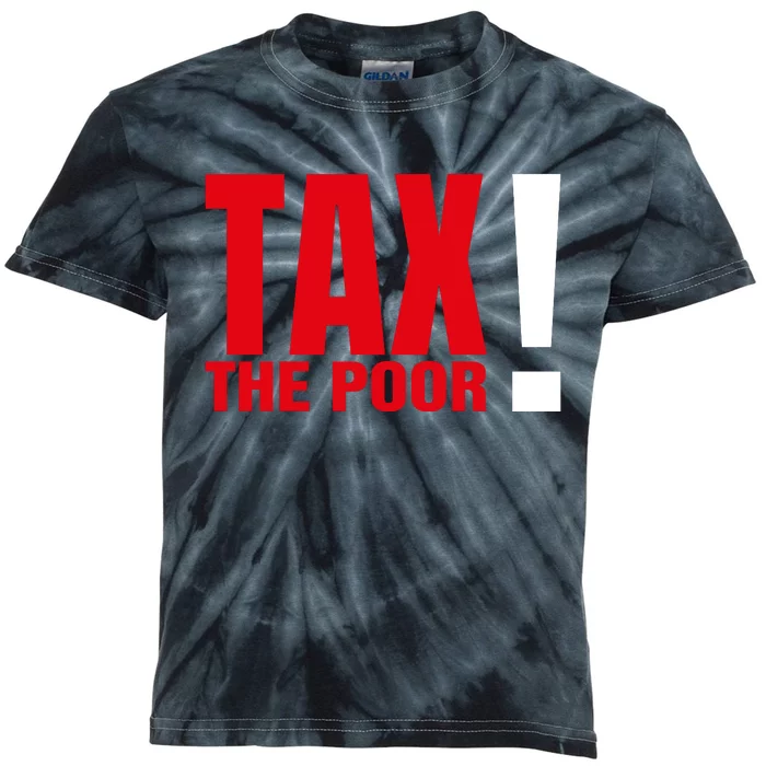 Tax The Poor Kids Tie-Dye T-Shirt