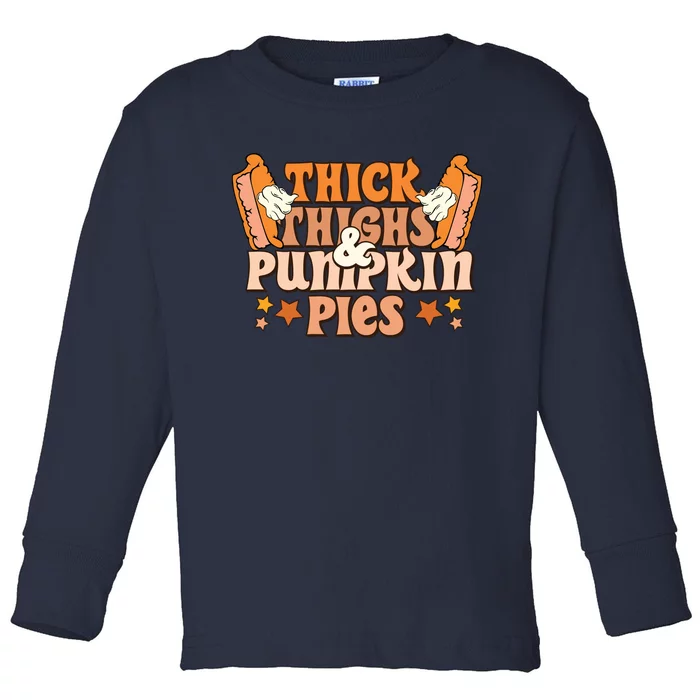 Thick Thighs & Pumpkin Pies Fall Vibes Autumn Season Thanksgiving Pumpkin Spice Toddler Long Sleeve Shirt