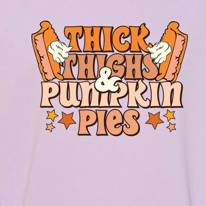 Thick Thighs & Pumpkin Pies Fall Vibes Autumn Season Thanksgiving Pumpkin Spice Garment-Dyed Sweatshirt