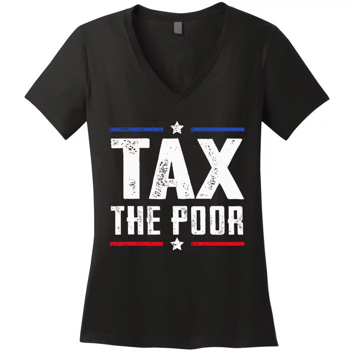 Tax The Poor Women's V-Neck T-Shirt