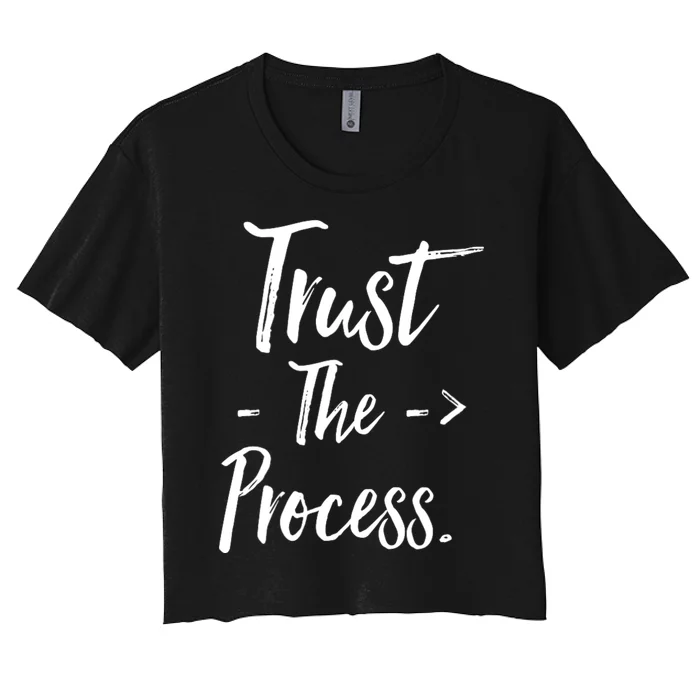 Trust The Process Women's Crop Top Tee