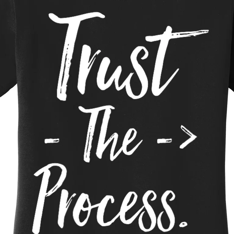 Trust The Process Women's T-Shirt