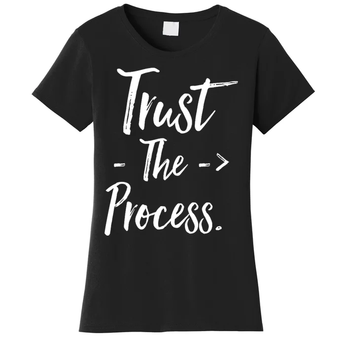 Trust The Process Women's T-Shirt