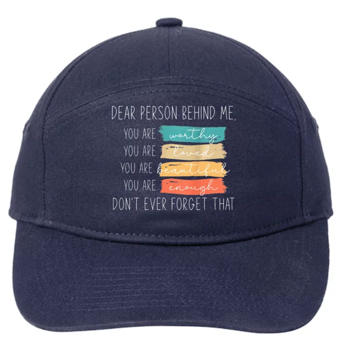 To The Person Behind Me You Are Amazing Beautiful And Enough 7-Panel Snapback Hat