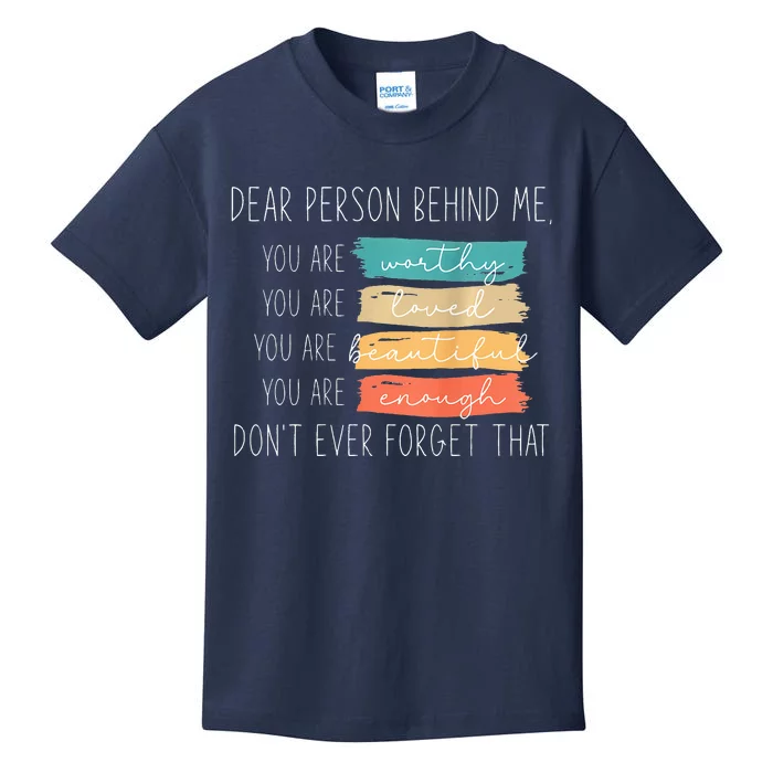 To The Person Behind Me You Are Amazing Beautiful And Enough Kids T-Shirt