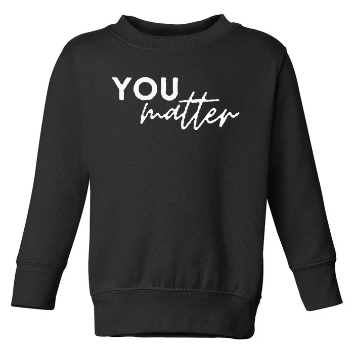 To The Person Behind Me You Are Amazing Beautiful And Enough Toddler Sweatshirt