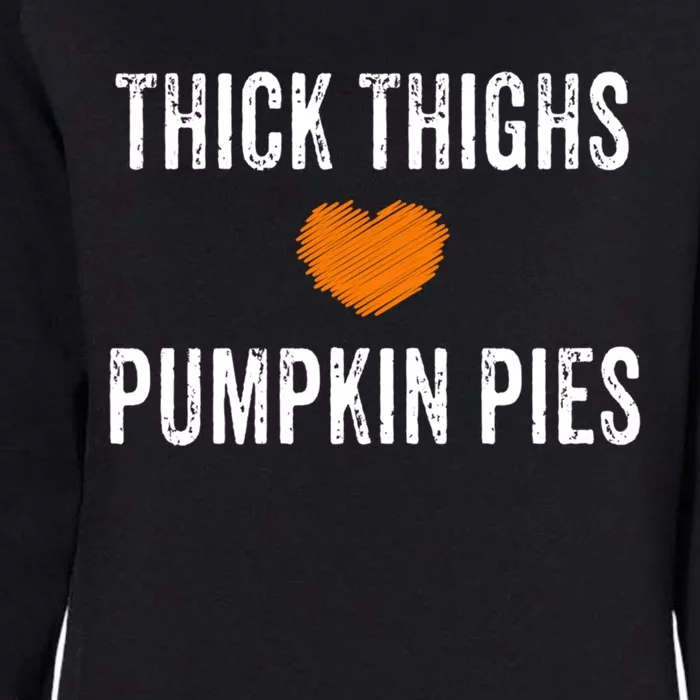 Thick Thighs Pumpkin Pies Funny Fall Thanksgiving Turkey Cool Gift Womens California Wash Sweatshirt