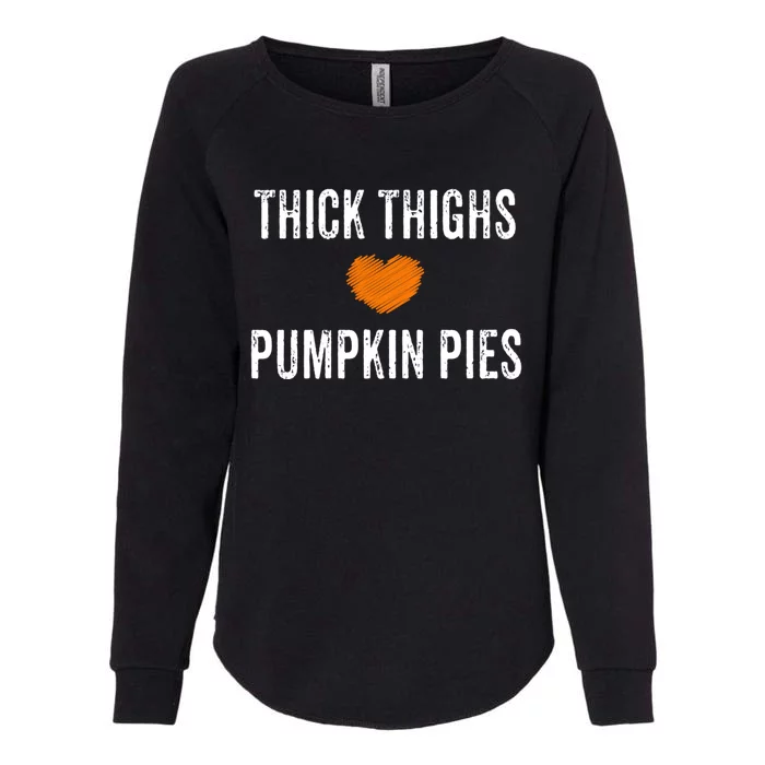 Thick Thighs Pumpkin Pies Funny Fall Thanksgiving Turkey Cool Gift Womens California Wash Sweatshirt