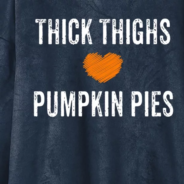 Thick Thighs Pumpkin Pies Funny Fall Thanksgiving Turkey Cool Gift Hooded Wearable Blanket