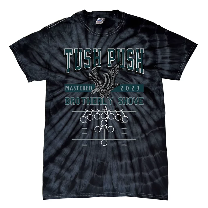 The Tush Push Eagles Brotherly Shove Tie-Dye T-Shirt