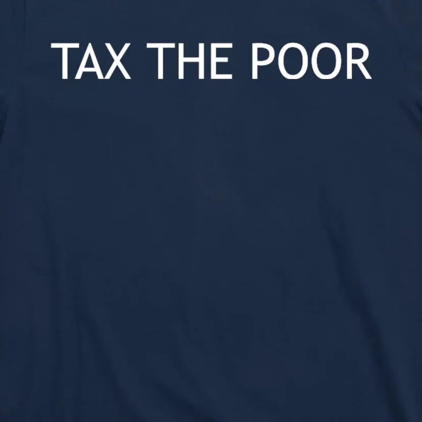 Tax The Poor T-Shirt