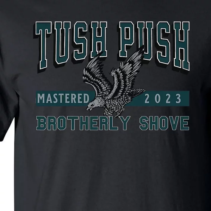 The Tush Push Eagles Brotherly Shove Tall T-Shirt