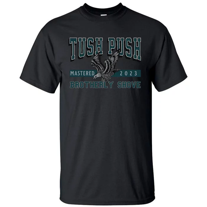 The Tush Push Eagles Brotherly Shove Tall T-Shirt