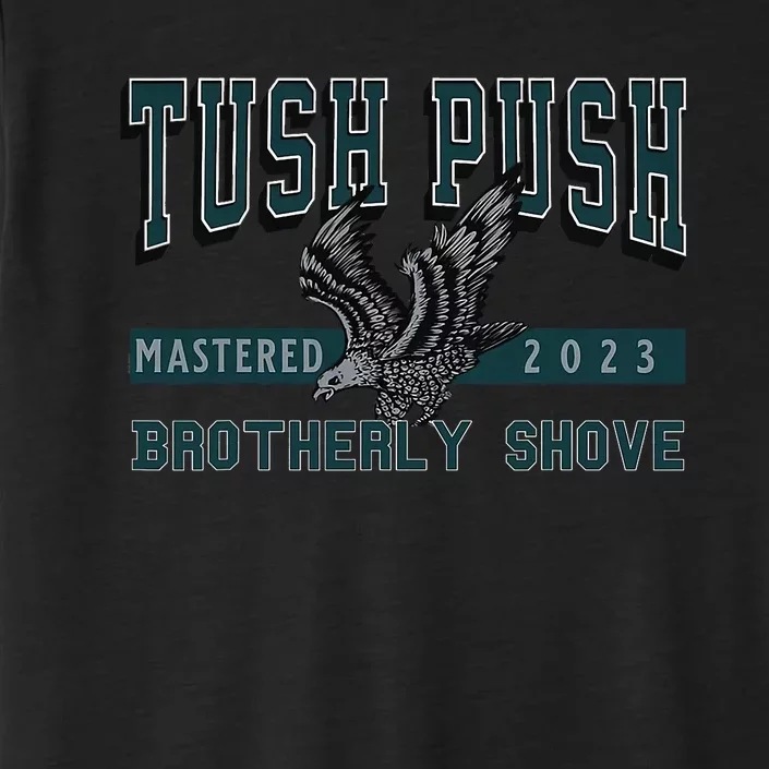 The Tush Push Eagles Brotherly Shove ChromaSoft Performance T-Shirt