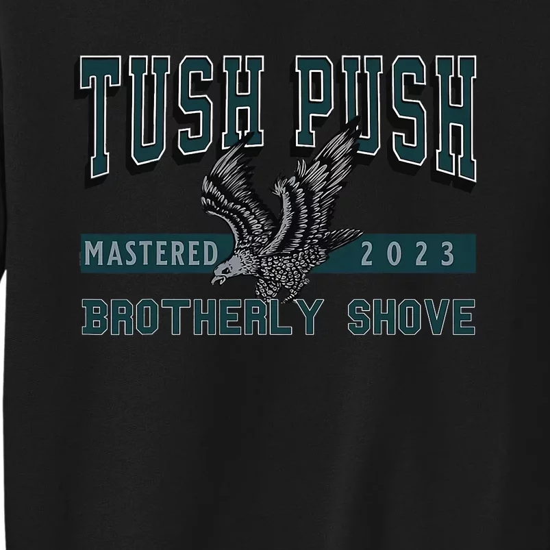 The Tush Push Eagles Brotherly Shove Tall Sweatshirt